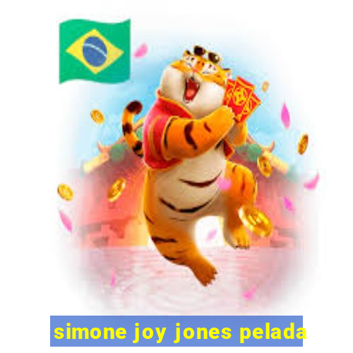 simone joy jones pelada